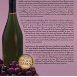 The Complete Guide to Making Your Own Wine at Home Everything You Need to Know Explained Simply REVISED 2nd Edition (Back to Basics)