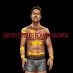 Water Cooler Flame Thrower [Explicit]