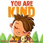 You Are Kind: (Kindness books for kids, ages 4-6, picture books) (Self-Regulation Skills Book 8)