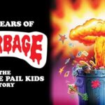 30 Years of Garbage: The Garbage Pail Kids Story